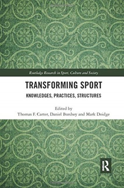 Transforming Sport : Knowledges, Practices, Structures