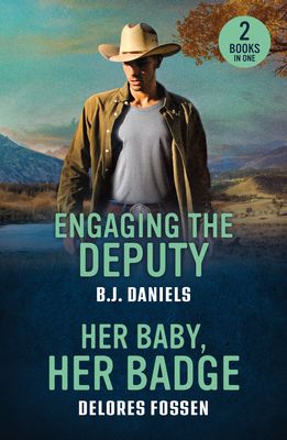 Engaging The Deputy / Her Baby, Her Badge : Engaging the Deputy / Her Baby, Her Badge (Renegade Canyon)