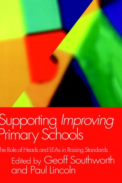 Supporting Improving Primary Schools : The Role of Schools and LEAs in Raising Standards