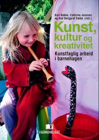 Kunst, kultur og kreativitet : kunstfaglig arbeid i barnehagen