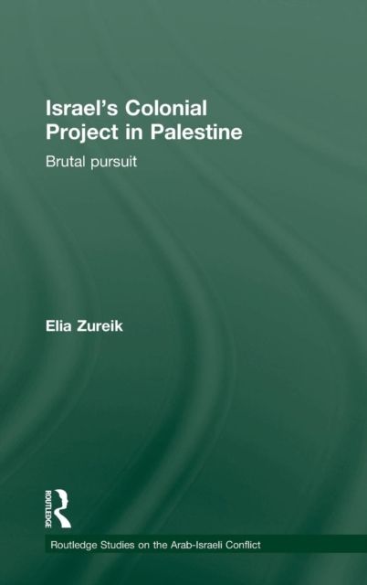 Israel's Colonial Project in Palestine : Brutal Pursuit