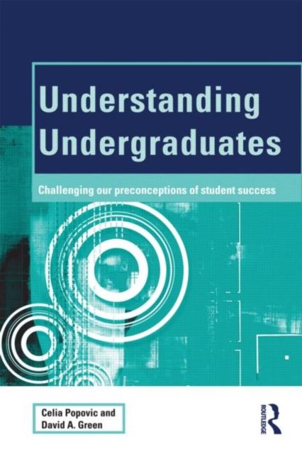 Understanding Undergraduates : Challenging our preconceptions of student success