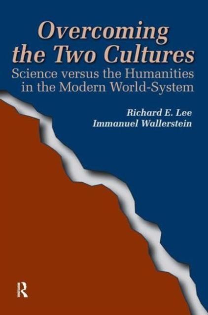 Overcoming the Two Cultures : Science vs. the Humanities in the Modern World-system