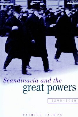 Scandinavia and the Great Powers 1890–1940