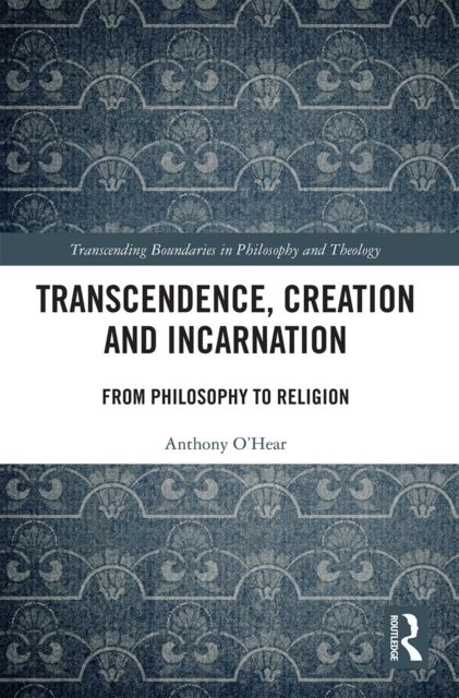 Transcendence, Creation and Incarnation : From Philosophy to Religion