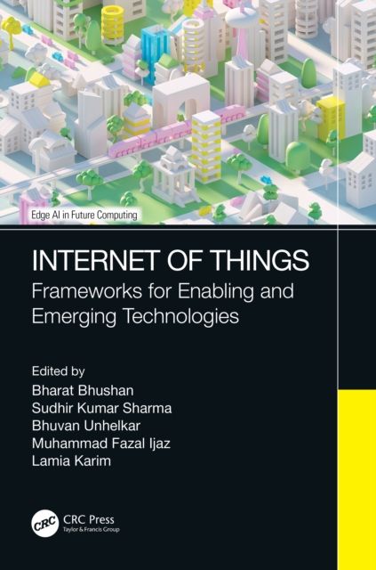 Internet of Things : Frameworks for Enabling and Emerging Technologies
