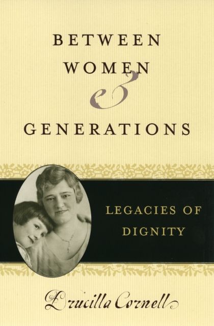 Between Women and Generations : Legacies of Dignity