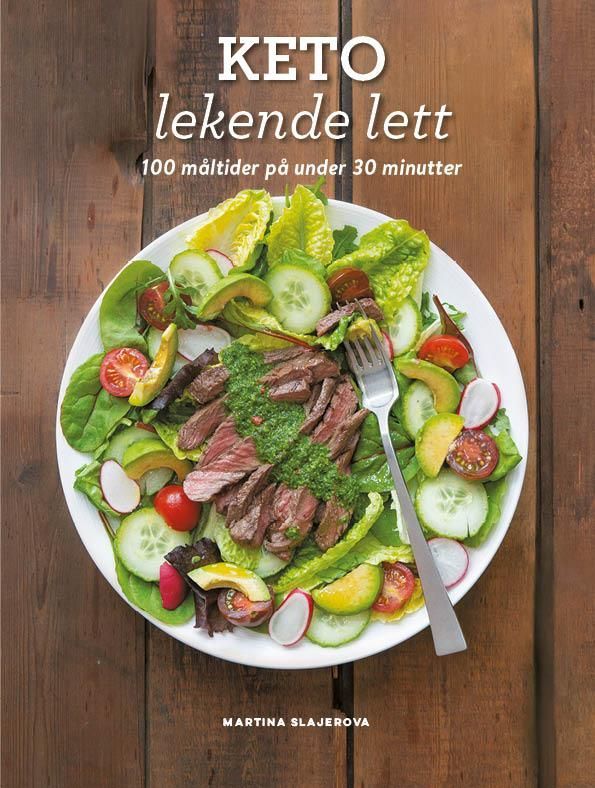 Keto lekende lett : 100 måltider på under 30 minutter : 100 oppskrifter for maksimalt vekttap og forbedret helse