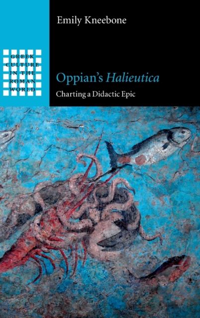 Oppian's Halieutica : Charting a Didactic Epic