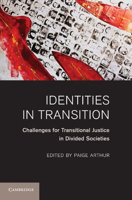 Identities in Transition : Challenges for Transitional Justice in Divided Societies