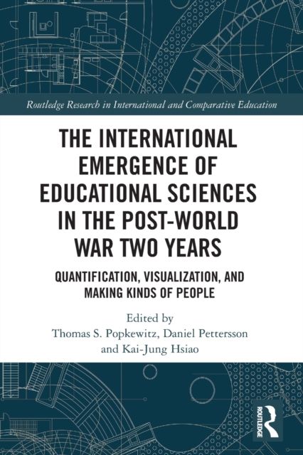 The International Emergence of Educational Sciences in the Post-World War Two Years : Quantification, Visualization, and Making Kinds of People