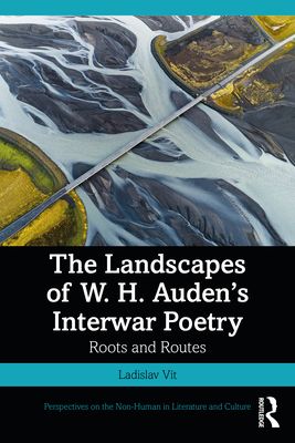 The Landscapes of W. H. Auden’s Interwar Poetry : Roots and Routes