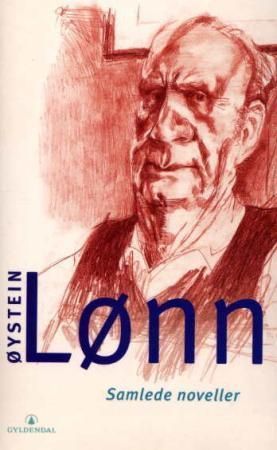 Samlede noveller : Øystein Lønn ; med etterord av Finn Skårderud