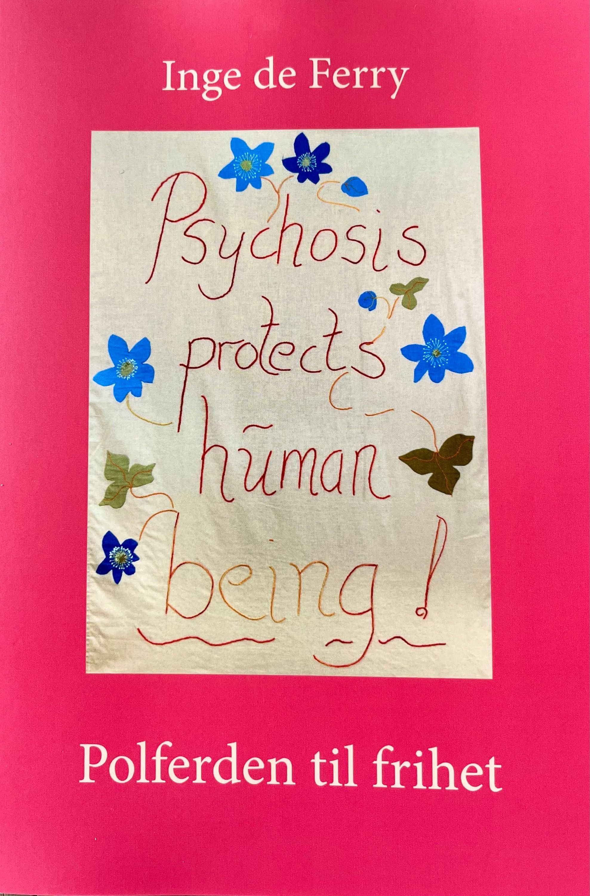 Polferden til frihet : psychosis protects human being