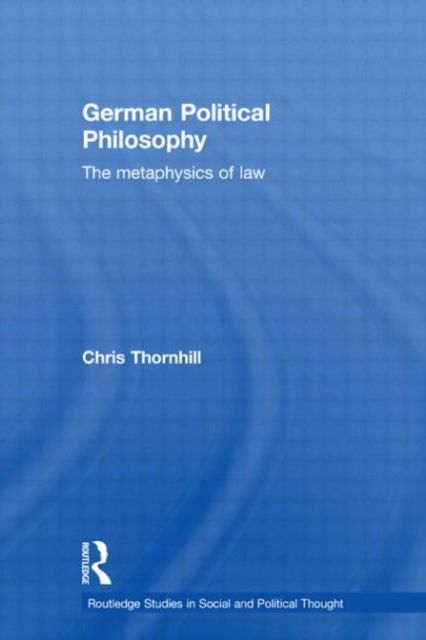 German Political Philosophy : The Metaphysics of Law