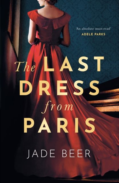 The Last Dress from Paris : A heartbreaking and sweeping historical novel