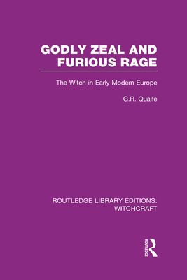 Godly Zeal and Furious Rage (RLE Witchcraft) : The Witch in Early Modern Europe