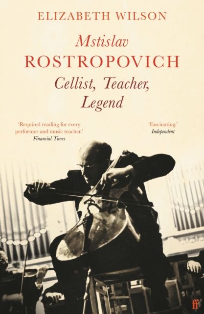 Mstislav Rostropovich : cellist, teacher, legend