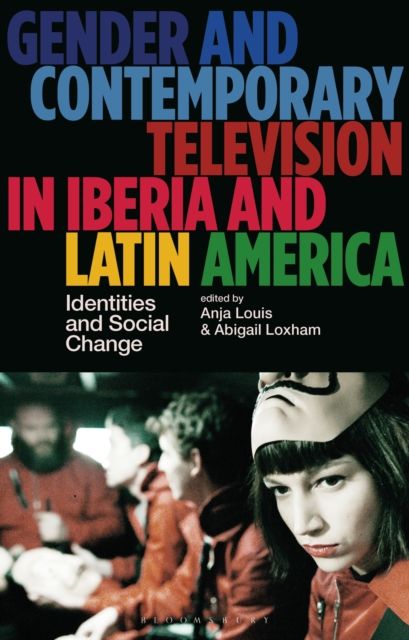 Gender and Contemporary Television in Iberia and Latin America : Identities and Social Change