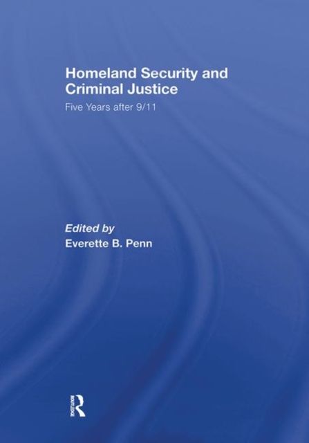 Homeland Security and Criminal Justice : Five Years After 9/11