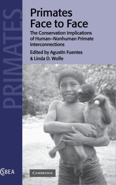 Primates Face to Face : The Conservation Implications of Human-nonhuman Primate Interconnections