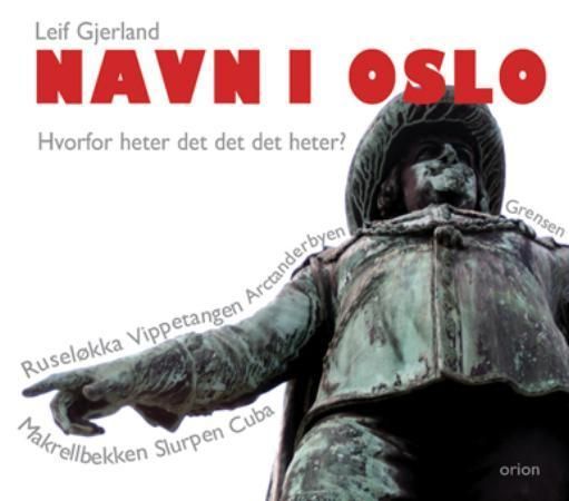 Navn i Oslo : hvorfor heter det det det heter?
