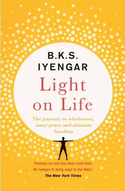 Light on life : the journey to wholeness, inner peace and ultimate freedom