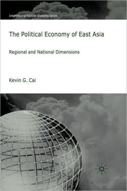 The Political Economy of East Asia : Regional and National Dimensions