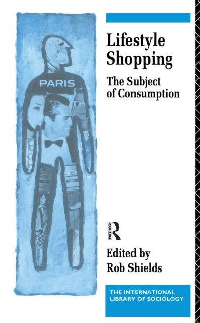 Lifestyle Shopping : The Subject of Consumption
