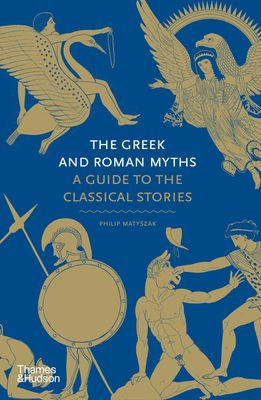 The Greek and Roman Myths : A Guide to the Classical Stories
