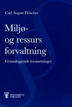 Miljø- og ressursforvaltning : grunnleggende forutsetninger