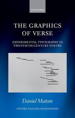 The Graphics of Verse : Experimental Typography in Twentieth-Century Poetry