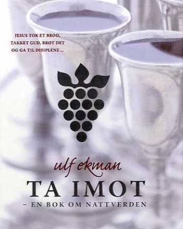 Ta imot : en bok om nattverden