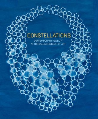 Constellations : Contemporary Jewelry at the Dallas Museum of Art