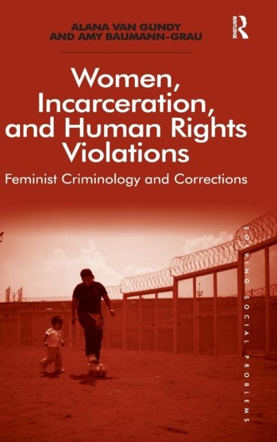 Women, Incarceration, and Human Rights Violations : Feminist Criminology and Corrections