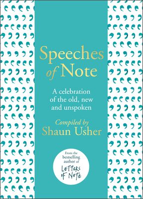 Speeches of Note : A celebration of the old, new and unspoken