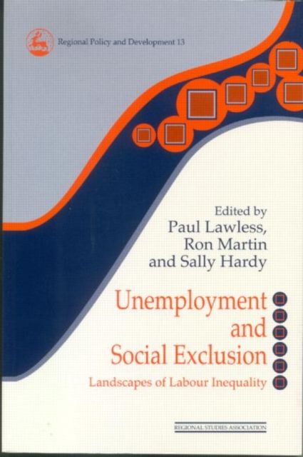Unemployment and Social Exclusion : Landscapes of Labour inequality and Social Exclusion