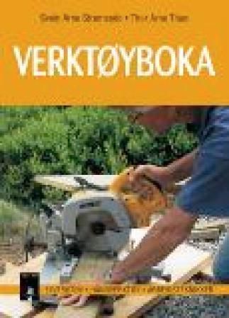 Verktøyboka : elverktøy, håndverktøy, arbeidsteknikker