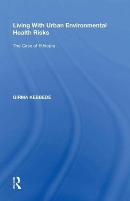 Living With Urban Environmental Health Risks : The Case of Ethiopia