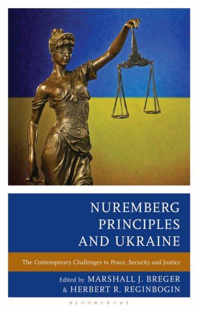 Nuremberg Principles and Ukraine : The Contemporary Challenges to Peace, Security and Justice