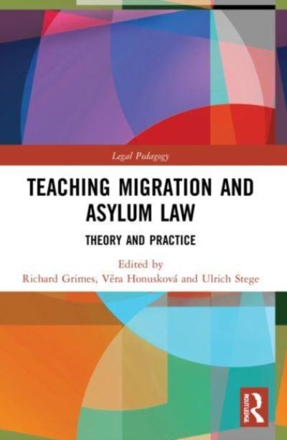 Teaching Migration and Asylum Law : Theory and Practice