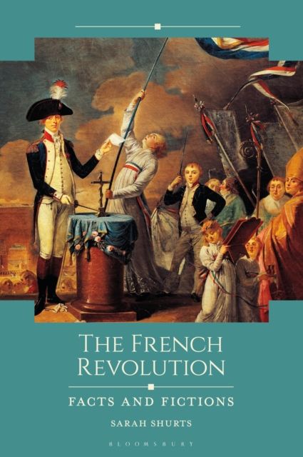 The French Revolution : Facts and Fictions