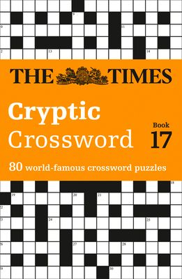 The Times Cryptic Crossword Book 17 : 80 World-Famous Crossword Puzzles