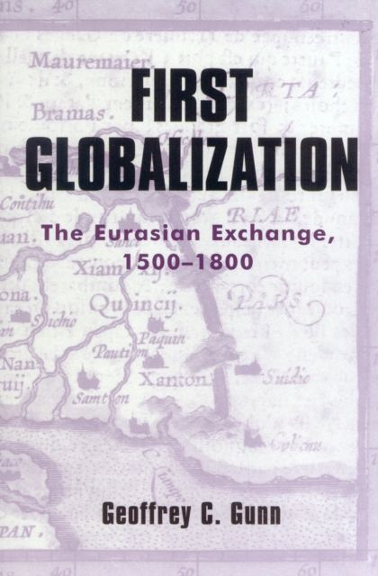 First Globalization : The Eurasian Exchange, 1500-1800