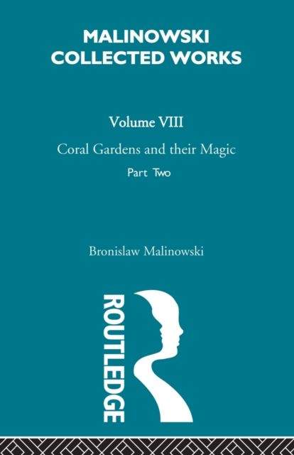 Coral Gardens and Their Magic : The Language and Magic of Gardening [1935]