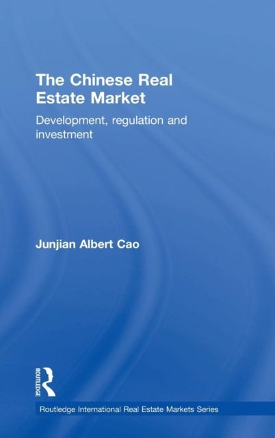 The Chinese Real Estate Market : Development, Regulation and Investment