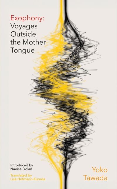 Exophony : Voyages Outside the Mother Tongue