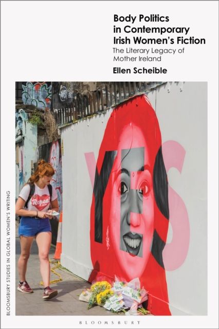 Body Politics in Contemporary Irish Women’s Fiction : The Literary Legacy of Mother Ireland