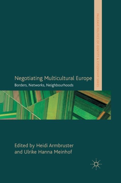 Negotiating Multicultural Europe : Borders, Networks, Neighbourhoods