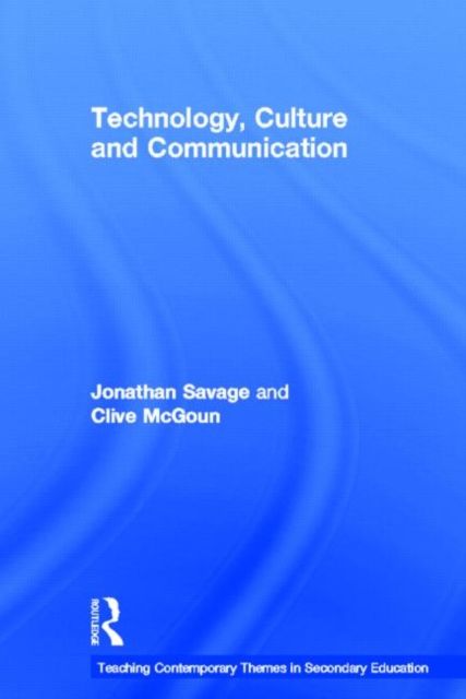 Teaching Contemporary Themes in Secondary Education: Technology, Culture and Communication